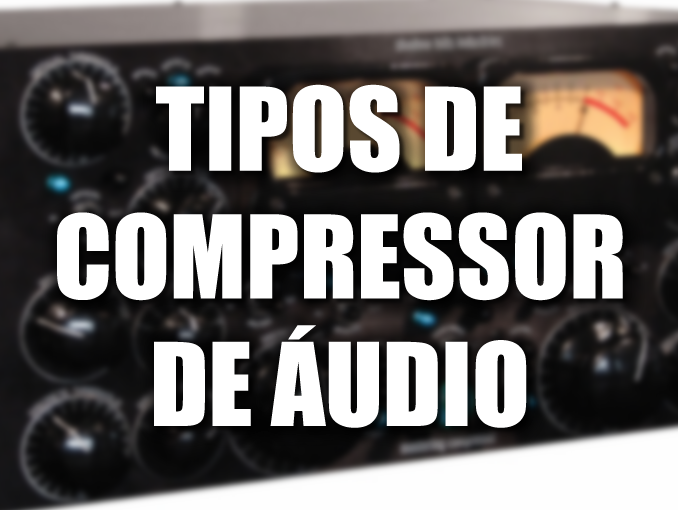 conheca-os-tipos-de-compressores-de-audio-e-como-funcionam