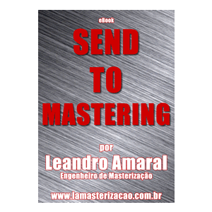 eBook: Send To Mastering - Por Leandro Amaral